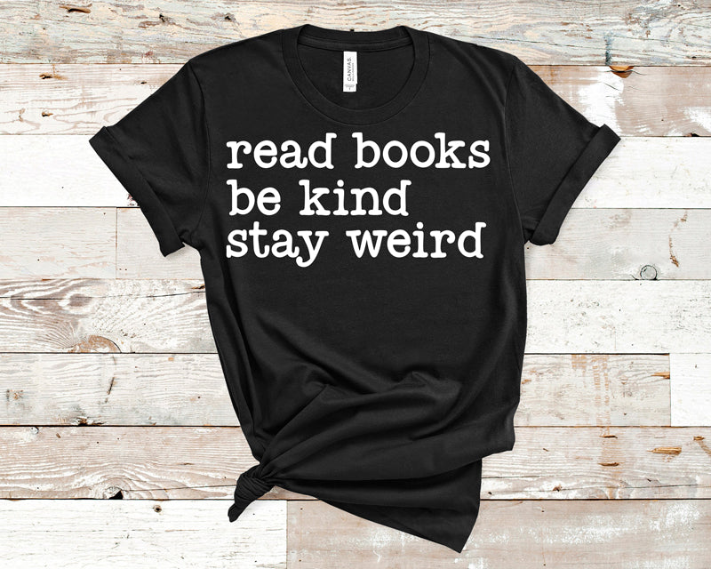 Read books Be kind Stay weird white