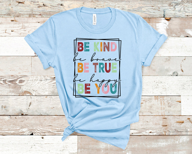 Be kind, be brave, be true DTF