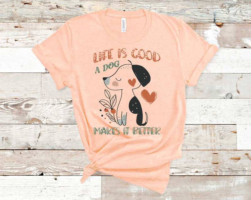 Life is good a dog makes it better