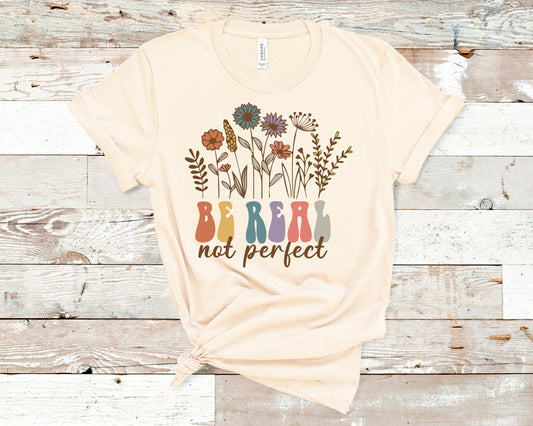 Be real not perfect flowers DTF