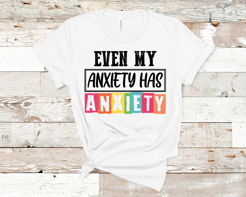 Even my anxiety has anxiety DTF